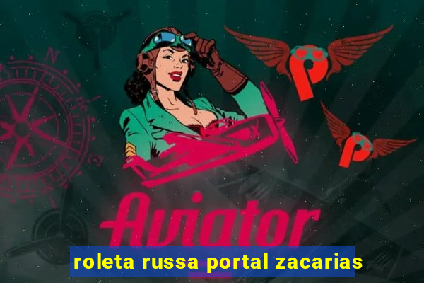 roleta russa portal zacarias